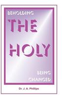 Beholding the Holy, Being Changed