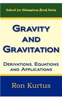 Gravity and Gravitation: Derivations, Equations and Applications