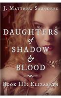 Daughters of Shadow and Blood - Book III