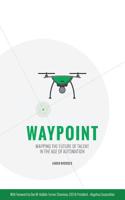 Waypoint: Mapping the Future of Talent in the Age of Automation
