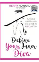 Define Your Inner Diva: Turn Your Mid-Life Crisis Into a Mid-Life Revolution