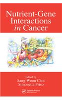 Nutrient-Gene Interactions in Cancer