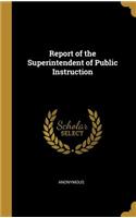 Report of the Superintendent of Public Instruction