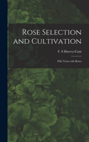 Rose Selection and Cultivation; Fifty Years With Roses