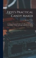 Frye's Practical Candy Maker