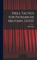 Drill Tactics for Patriarchs Militant, I.O.O.F