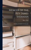 Memoir of the Rev. James Sherman