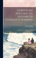 L'Orpheline Angloise, Ou Histoire De Charlotte Summers,