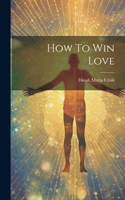 How To Win Love