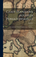 Czasy Stanisawa Augusta Poniatowskiego