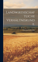 Landwirthschaftliche Verhältniskunde.