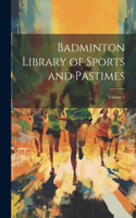 Badminton Library of Sports and Pastimes; Volume 1