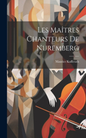 Les Maîtres Chanteurs de Nuremberg