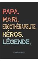 Papa. Mari. Ergothérapeute. Héros. Légende. - Carnet de Notes