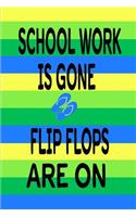 Schoolwork is Gone Flipflops Are On