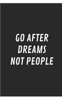 Go After Dreams Not People