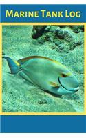 Marine Tank Log: Saltwater Aquarium Hobbyist Record Keeping Book. Log Water Chemistry, Maintenance And Fish Health
