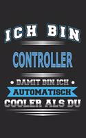 Ich bin Controller Damit bin ich automatisch cooler als du: Notizbuch, Notizblock, Geburtstag Geschenk Buch mit 110 linierten Seiten