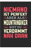Niemand Ist Perfekt Aber ALS Mountainbiker Bist Du Verdammt Nah Dran