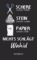 Nichts schlägt - Wahid - Notizbuch: Schere - Stein - Papier - Individuelles Namen personalisiertes Männer & Jungen Blanko Notizbuch. Liniert leere Seiten. Coole Uni & Schulsachen, Gesc