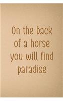 On The Back Of A Horse You Will Find Paradise