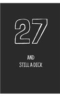 27 and still a dick