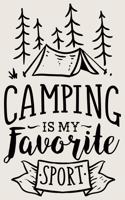 Camping Is My Favorite Sport: Lined Journal for Camping - Campers Road Trip - Mountain Adventure Travel RV Outdoors - great for Diary, Notes, To Do List, Tracking (6 x 9 120 page