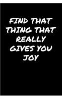 Find That Thing That Really Gives You Joy