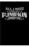 All I Need Is A Pumpkin Smoothie