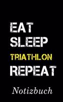 Eat Sleep Triathlon Repeat Notizbuch: - Notizbuch mit 110 linierten Seiten - Format 6x9 DIN A5 - Soft cover matt -