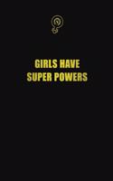 Girls Have Super Powers: 6x9 Unlined 120 pages writing notebooks for Women and girls