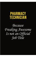 Pharmacy Technician Because Freaking Awesome Is Not An Official Job Title