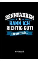 Rennfahren kann ich richtig gut - theoretisch: Notizbuch, lustiges Geschenk für einen Rennfahrer, 6 x 9 Zoll (A5), kariert