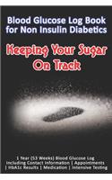 Blood Glucose Log Book for Non Insulin Diabetics