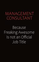 Management Consultant Because Freaking Awesome Is Not An Official job Title