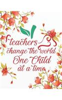 Teachers Change the World One Child at a Time