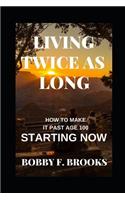 Living Twice as Long