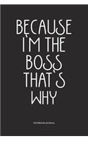 Because I'm The Boss That's Why