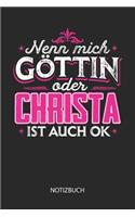 Nenn mich Göttin oder - Christa - ist auch OK - Notizbuch: Individuelles personalisiertes Frauen Namen Blanko Notizbuch für Christa, dotted leere Seiten. Coole Uni oder Schulsachen, beste Freundin, Namenstag