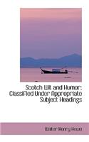 Scotch Wit and Humor: Classified Under Appropriate Subject Headings