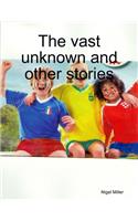vast unknown and other stories