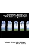 Addresses on Historical and Literary Subjects