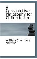 A Constructive Philosophy for Child-Culture: (English)