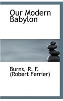 Our Modern Babylon