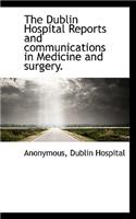 The Dublin Hospital Reports and Communications in Medicine and Surgery.