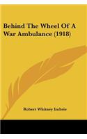 Behind The Wheel Of A War Ambulance (1918)