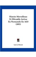 Histoire Merveilleuse Et Effroyable Arrivee En Normandie En 1470 (1893)