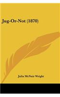 Jug-Or-Not (1870): (English)