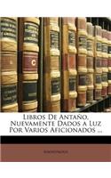 Libros De Antaño, Nuevamente Dados a Luz Por Varios Aficionados ...