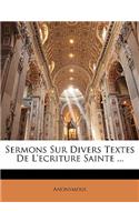 Sermons Sur Divers Textes De L'ecriture Sainte ...